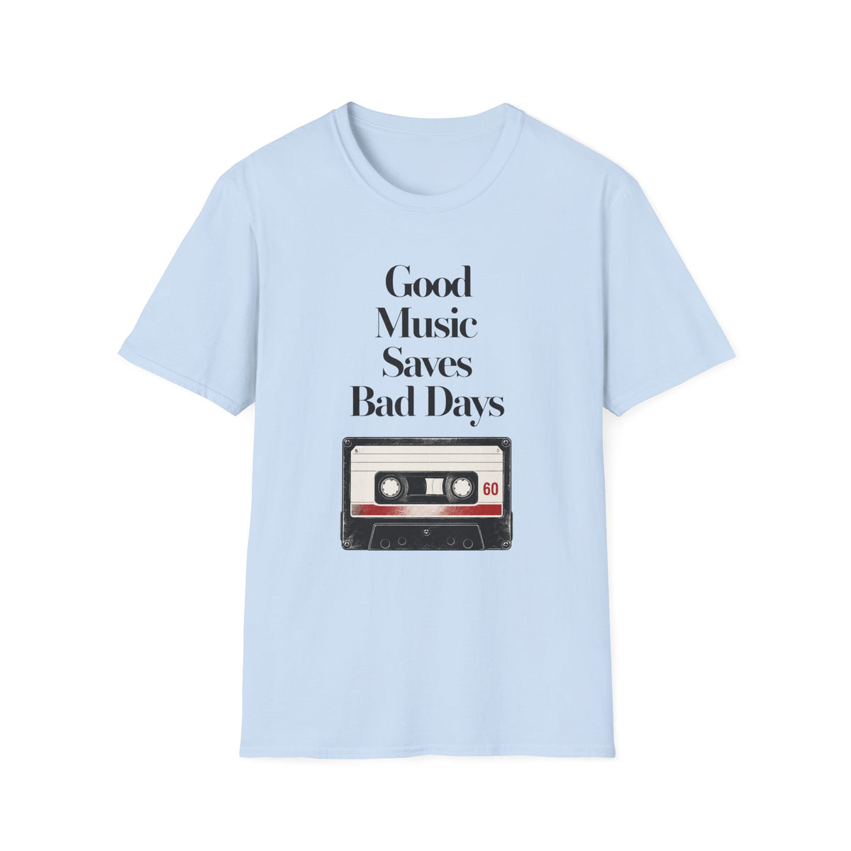 Good Music Saves Bad Days T-Shirt